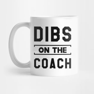 Coach - Dibs on the coach Mug